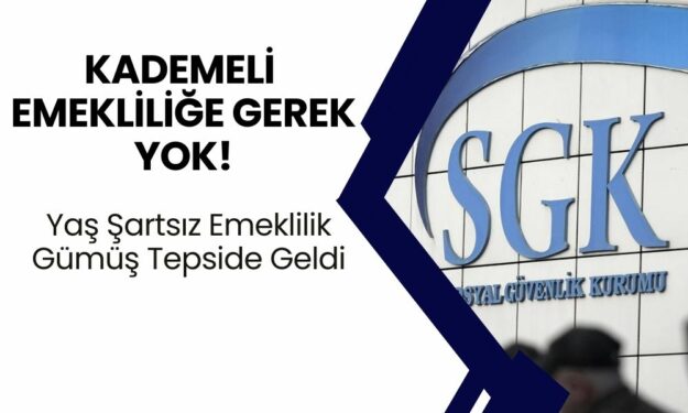 SGK’dan Büyük Sürpriz! Yaş Şartsız Emeklilik Gümüş Tepside Geldi: Kademeli Emekliliğe Gerek Yok!