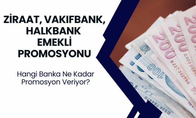 Ziraat, Vakıfbank, Halkbank emekliye Ağustos 2024 emekli promosyon kampanyasını duyurdu