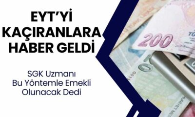 EYT'yi Kaçıranlar İçin İyi Haber Geldi! Böyle Emekli Olacaklar