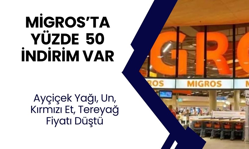 Migros'tan Kaçırılmayacak DEV İNDİRİM! Ayçiçek Yağı, Un, Kırmızı Et, Tereyağı Yüzde 50 İndirimle Satılıyor