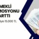 Emekliye Promosyon Arttırıldı! Yeni Promosyon 15.000 TL