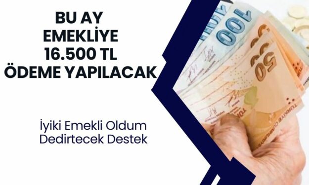 SSK ve Bağkur emeklisine bir dizi müjde! Bu ay içinde 16.500 TL ödeme alacaksınız