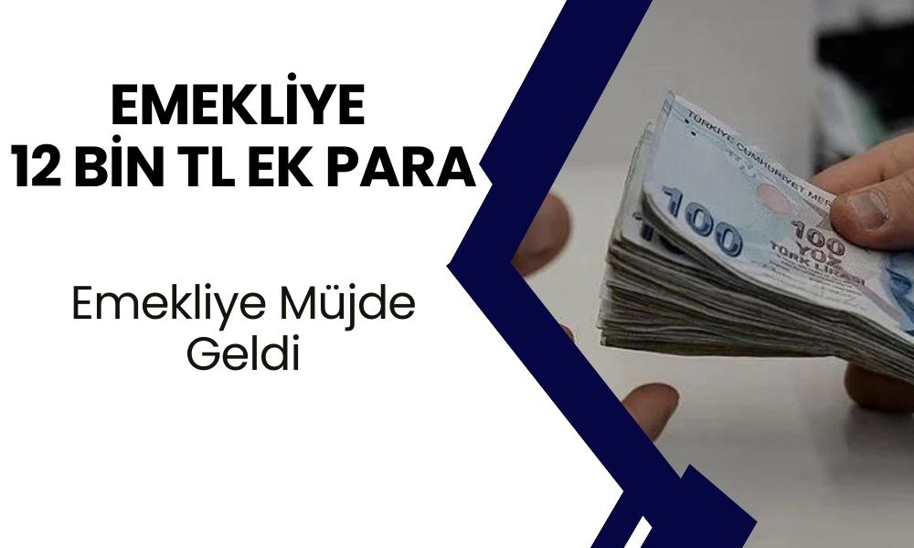 Emekliye 12 Bin TL EK PARA! Karar 15.40'da Açıklandı