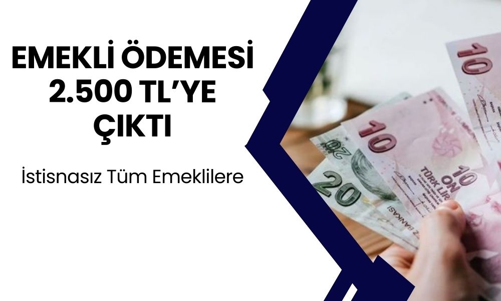 SSK, Bağ-Kur Emeklilerine Müjde! Emekli Maaşlarına 2 Bin 500 TL Ek Ödeme Yatacak! Ödeme Tarihleri