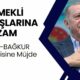 ZAM GELDİ! Emekli Maaşları Yükseldi