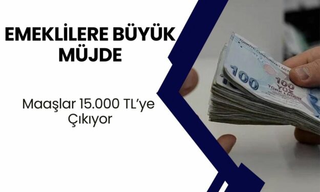 Emeklilere Büyük Müjde! Maaşlar 15.000 TL’ye Çıkıyor: Hükümetten Yüzde 20 Zamla Gelen Şok Karar!