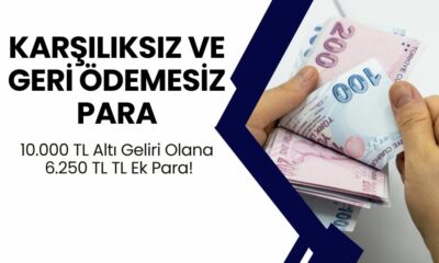 10.000 TL Altı Geliri Olana 6.250 TL TL Ek Para! Karşılıksız ve Geri Ödemesiz IBAN'a Yatırılacak