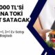 100 Bin TL'si Olana TOKİ’den Ev Satışı! 29 İlde Ucuza 2+1, 3+1 Ev Satışı Başladı