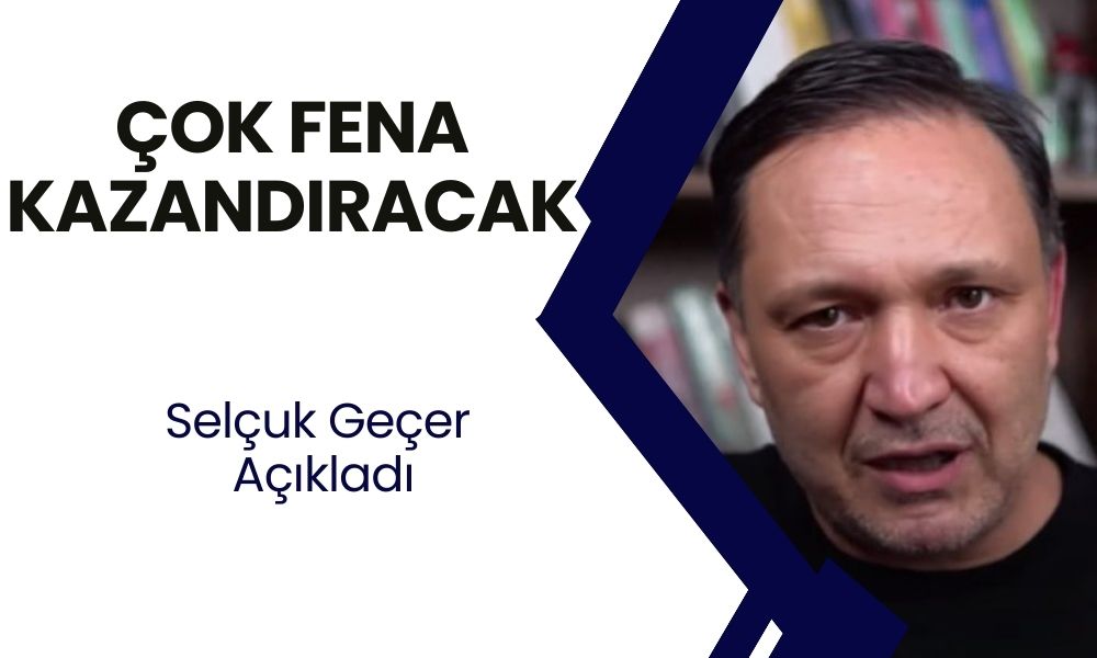 Selçuk Geçer Yatırımcıları Uyardı! Bu Çok Fena Kazandıracak