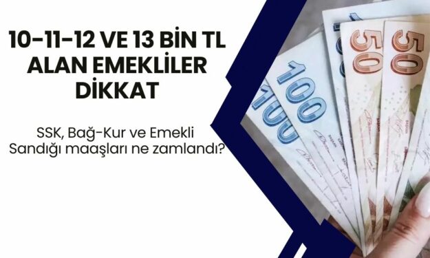 10-11-12 ve 13 bin TL alan emekliler dikkat: SSK, Bağ-Kur ve Emekli Sandığı maaşları ne zamlandı? İşte, 4A-4B VE 4C emekli maaşları hesaplama tablosu burada...