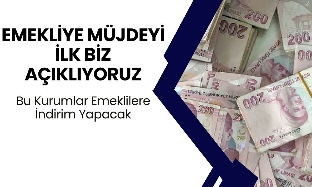 Emekliye Müjdeyi İlk Biz Açıklıyoruz! Bu Kurumlar Emeklilere Her Ay İndirim Yapacak