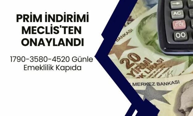 Prim İndirimi Meclis'ten Onaylandı: SGK 1995-2020 Girişliler Sevinçten Havaya Uçacak! 1790-3580-4520 Günle Emeklilik Kapıda