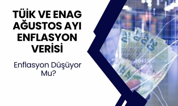 TÜİK ve ENAG Ağustos Ayı Enflasyon Rakamlarını Geldi