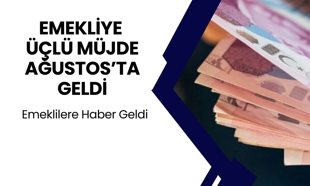 Emekliye Üçlü Müjde Ağustos Ayında Geldi! Zam, Ek Ödeme ve Promosyon Ödemesi Başlıyor