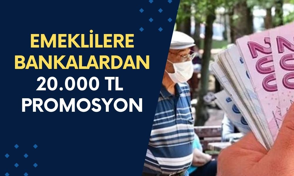 Emeklilere Bankalardan 20.000 TL Promosyon Ödemesi! Üç Yıllık Taahhütle Şahane Kazanç!