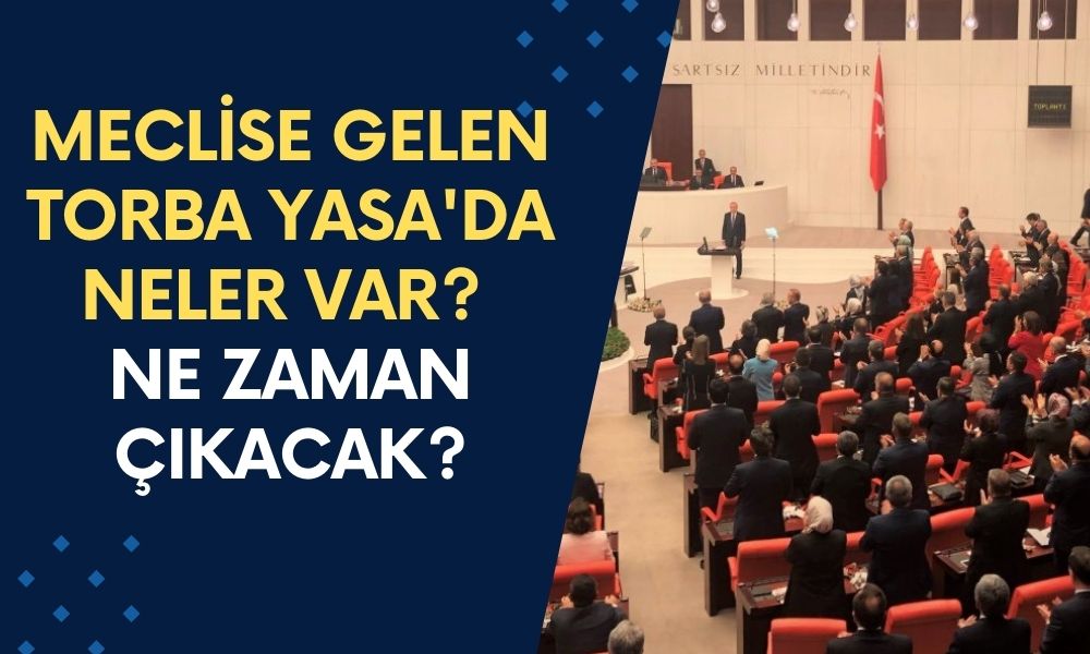 MECLİSE GELEN TORBA YASA'DA NELER VAR? Bağkur 7200 ve 3600 Ek Gösterge Geldi! Torba Yasa Ne Zaman Çıkacak?