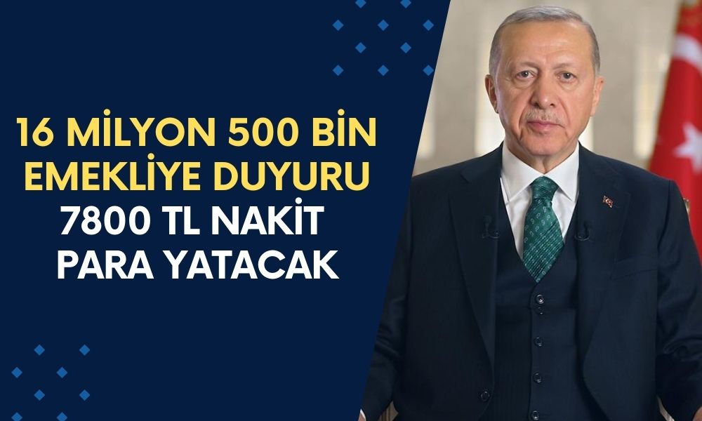 16 Milyon 500 Bin Emekliye Duyuru Geldi! Bugünkü Açıklamayla Ek Ödeme Onaylandı, 7800 TL Nakit Para Yatacak!