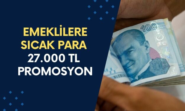 Emeklilere Kesenin Ağzı 27.000 TL'den Açıldı! Bankadan Rekor Promosyon Ödemesi