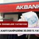 Akbank Hesabı Olan Parayı Kaptı! Banka Kartı Sahiplerine 30.000 TL Yatıyor: Almayı Unutmayın