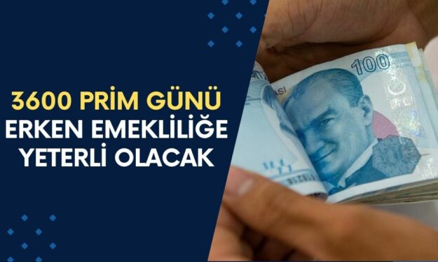 3600 Prim Emekliliğe Yetiyor! Düşük Prim Günüyle ERKEN EMEKLİLİK Fırsatı