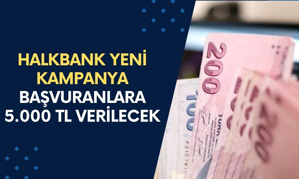 Halkbank Yeni Kampanyası Rekor Kırdı! Başvuranlara 5000 TL Veriliyor