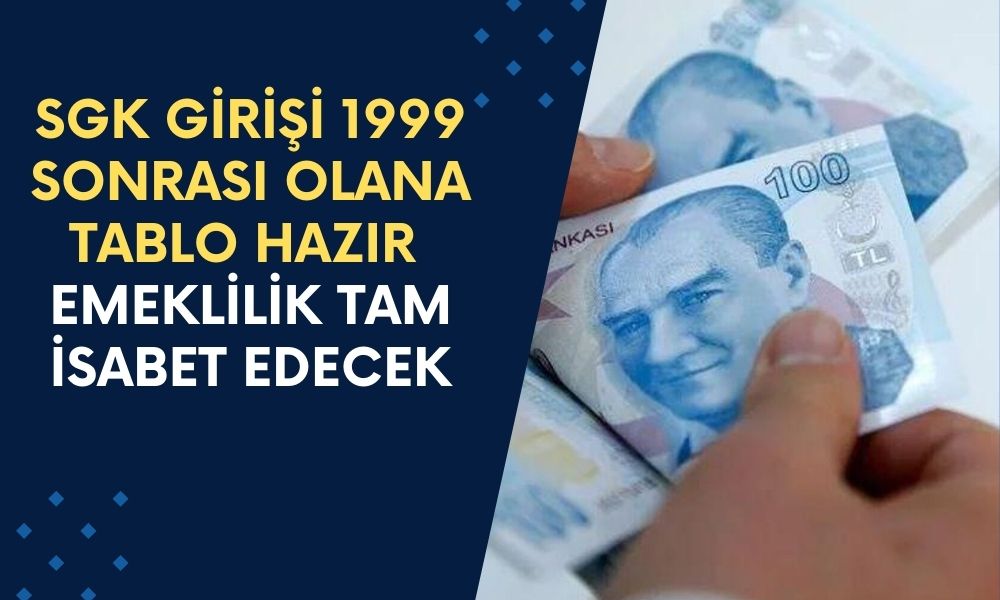 Erken Emeklilik Tablosu Oluştu! SGK Girişi 1999 Sonrası Olanlara Emeklilik Tam İsabet Edecek