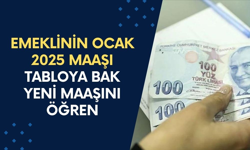 Emeklinin Ocak 2025 Maaşı Açıklandı! SSK, BAĞKUR ve Emekli Sandığı... Tablodan Yeni Maaşını Öğren