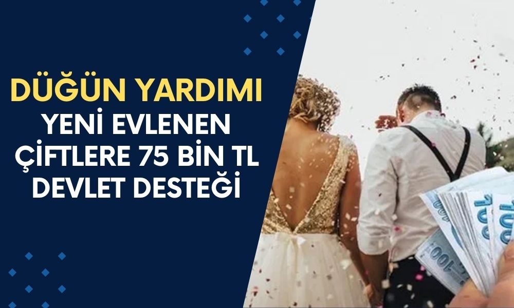 Evlenecek Çiftlere DÜĞÜN YARDIMI! Devletinde Sofrada Tuzu Bulunacak: 75 Bin TL Veriliyor