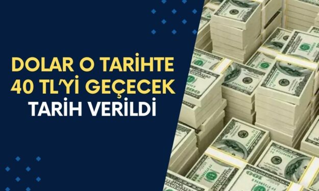 Dolar İçin Tarih Verildi: O Tarihte 40 TL'yi Aşacak