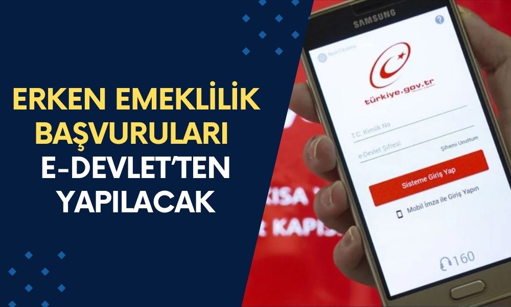 Erken Emeklilik Başvuruları E-Devlet'ten Yapılacak! SGK Girişine Göre 6 Yıl Erken Emeklilik