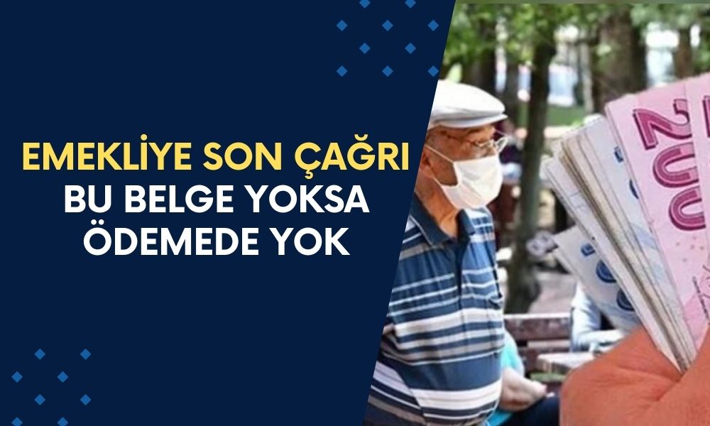 Bu Belgeye Sahip Olmayan Emekliler Tek Kuruş Para Alamayacak: Emekliye Son Çağrı