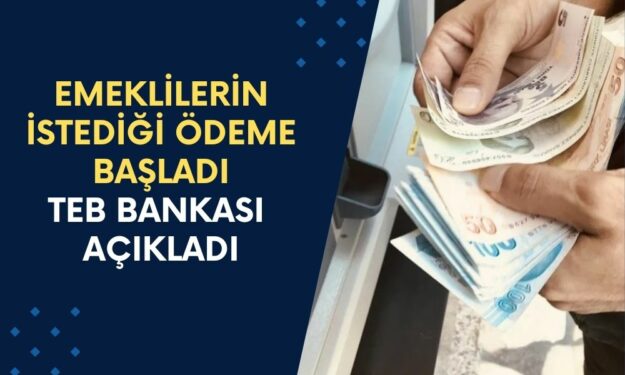 Emekliler İstedi TEB Bankası Yaptı! Emeklilere Özel 32.000 TL Destek Başladı