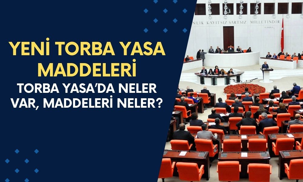 YENİ TORBA YASA MADDELERİ: 3600 Ek Gösterge, Bağ-Kur Son Durum… Torba Yasa’da Neler Var, Maddeleri Neler?