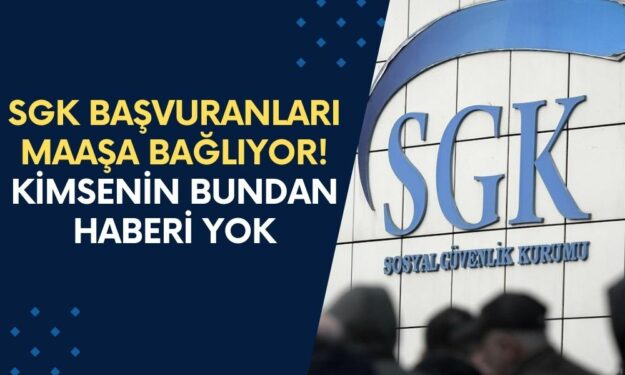 SGK Başvuranları Maaşa Bağlıyor! Kimsenin Bu Ödemeden Haberi Yok