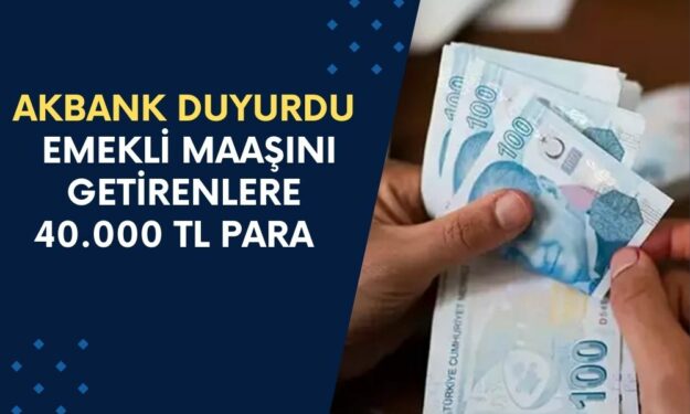 Akbank Emekliye Müjdeledi! Emekli Maaşını Getirenlere 40.000 TL Para Verecek!