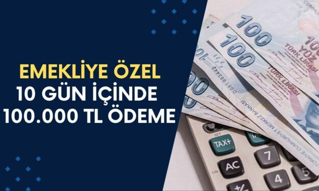 Emekli Maaşı Alanlara DİKKAT! 10 Gün İçinde 100 Bin TL Yatırılacak!