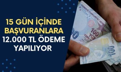 15 Gün İçinde Başvuranlara 12.000 TL Ödeme Yapılıyor