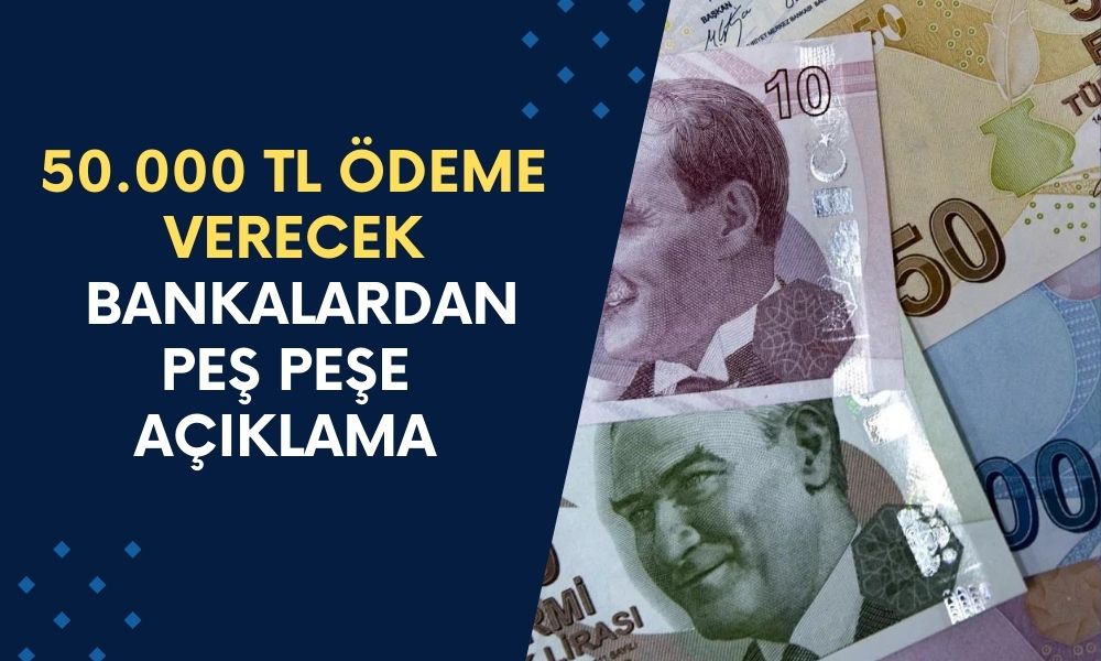 Ziraat Bankası Vakıfbank Halkbank Akbank ve İş Bankası 50.000 TL Ödeme Verecek! Haberi Gündem Oldu