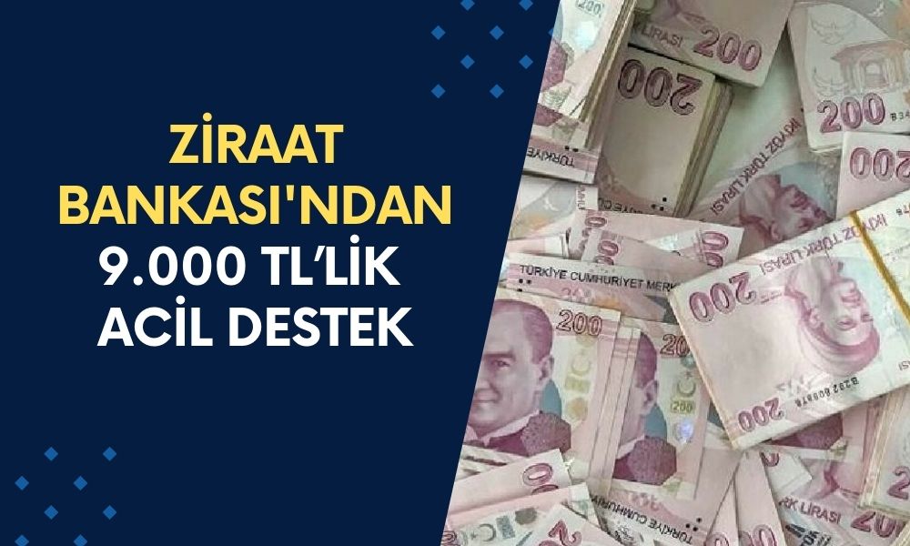 Ziraat Bankası'nın Yaptığını Duydunuz Mu? Acil Nakit İhtiyacı Olana 9.000 TL Ödeme Başlattı! Nasıl Başvurulur?