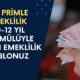 Az Primle Emeklilikte Büyük Fırsat: 10-12 Yıl Formülüyle Erken Emeklilik Tablonuz Sil Baştan