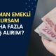 Ne Zaman Emekli Olursam Daha Fazla Maaş Alırım? Hesap Noktasına Virgülüne... İşte Cevabı