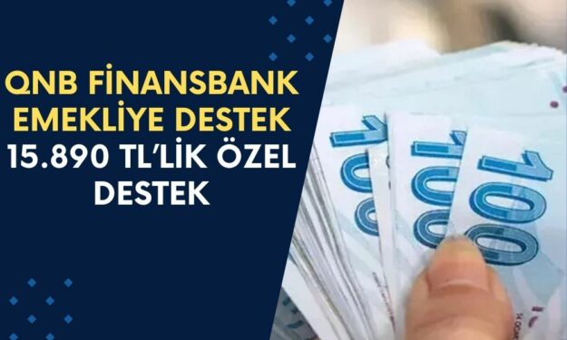 QNB Finansbank Emekliye Özel Duyuru Yaptı! Emekli Başına 15.890 TL’lik Özel Destek