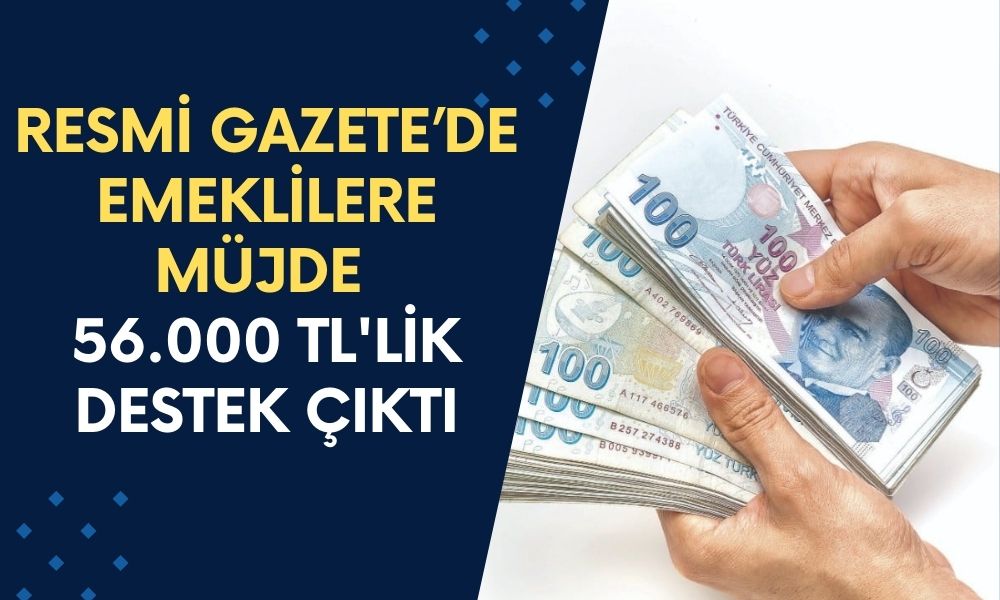 Resmi Gazete'de Bugün Emekliye Müjde Geldi! Milyonlarca Emekliye 56.000 TL'lik Destek Çıktı