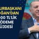 Cumhurbaşkanı Erdoğan Maddi Sıkıntı Yaşayanların İmdadına Yetişti! Devletten Vatandaşlara 44.000 TL