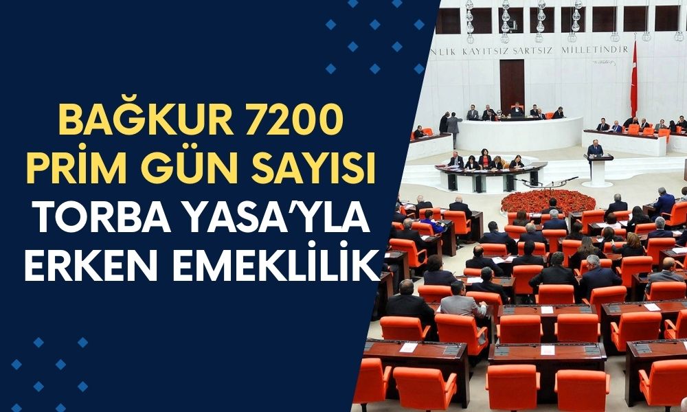 BAĞKUR 7200 Prim Gün Sayısı Torba Yasa Son Dakika Açıklaması! Bağkur Emeklilik Prim Gün Sayısı Ne Zaman Düşecek?