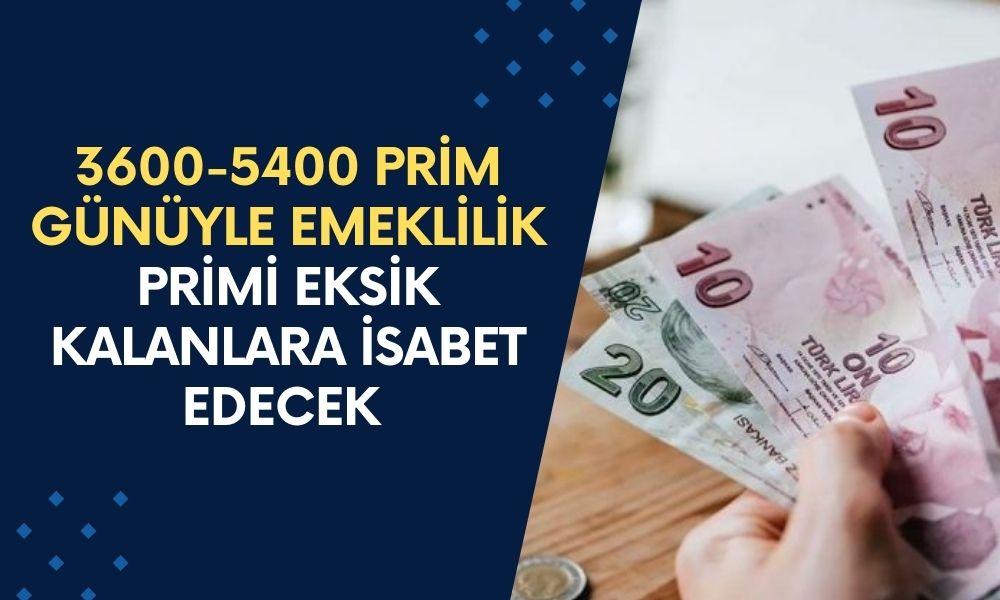 SGK 3600-5400 Prim Günüyle Emeklilik Şartları Belirlendi: Primi Eksik Kalanlara İsabet Edecek! 10 Yılı Tamamlayanlara...