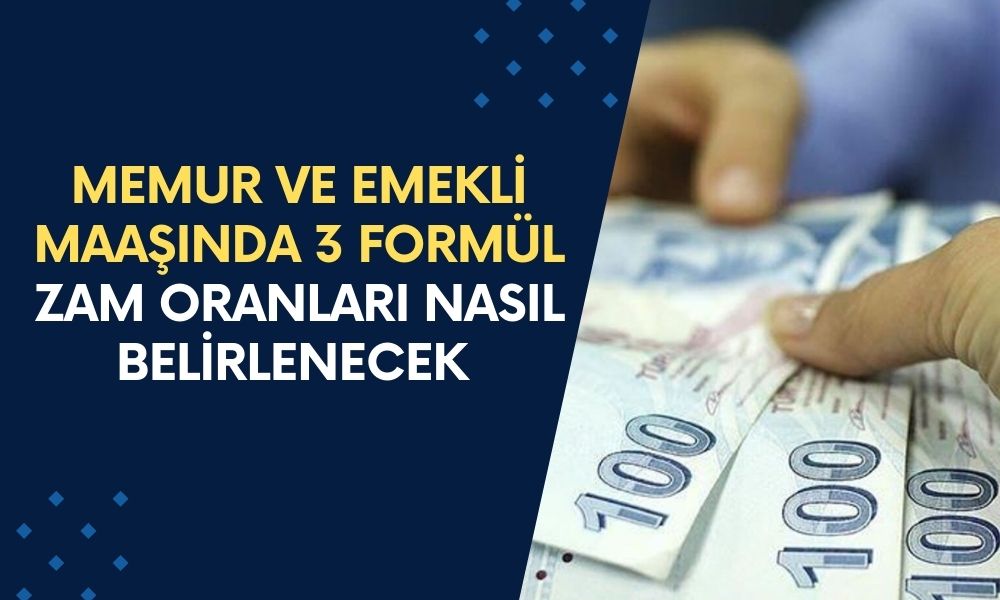 Memur ve Emekli Maaşında 3 Formül Açıklandı: Zam Oranları Nasıl Belirlenecek?