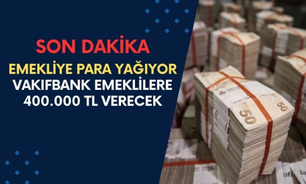 Vakıfbank'tan Emekliye Rekor Ödeme! 400.000 TL Ödeme Veriyor!