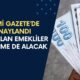 RESMİ GAZETEDE ONAY ÇIKTI! Maaş alan emeklilerin ek ödeme hesaplarına yatacak