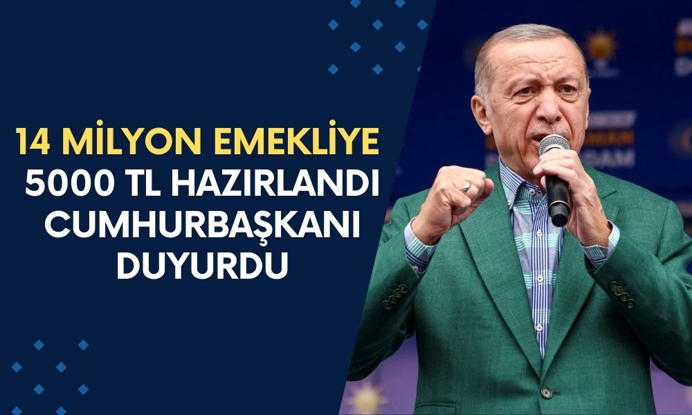 Cumhurbaşkanından Emeklilere REKOR ÖDEME: 14 Milyon Emekli İçin 5000 TL Hazırlandı